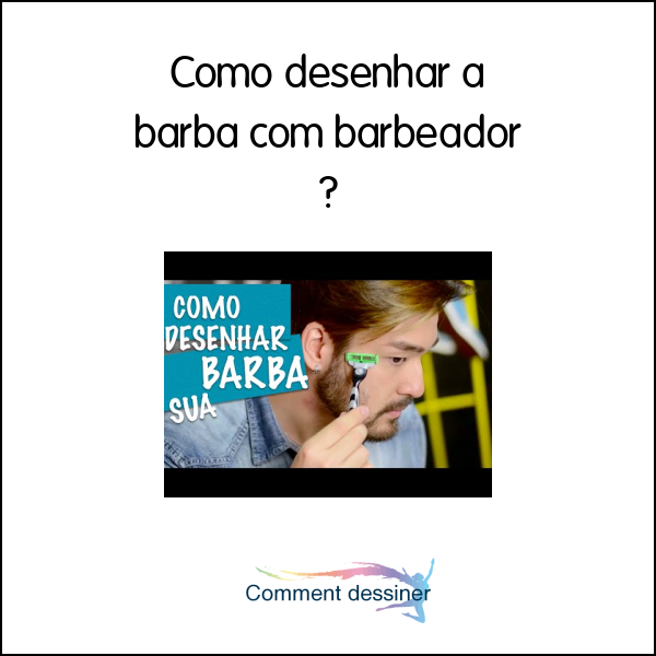 Como desenhar a barba com barbeador